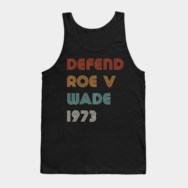 Defend Roe V Wade 1973 Tank Top by mikevdv2001